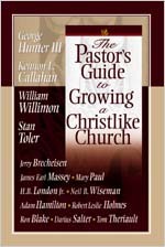 The Pastor's Guide to Growing a Christlike Church