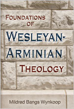 Foundations of Wesleyan-Arminian Theology