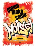 Gonna Make Some Noise! Leader's Resource Kit Fall Volume 2