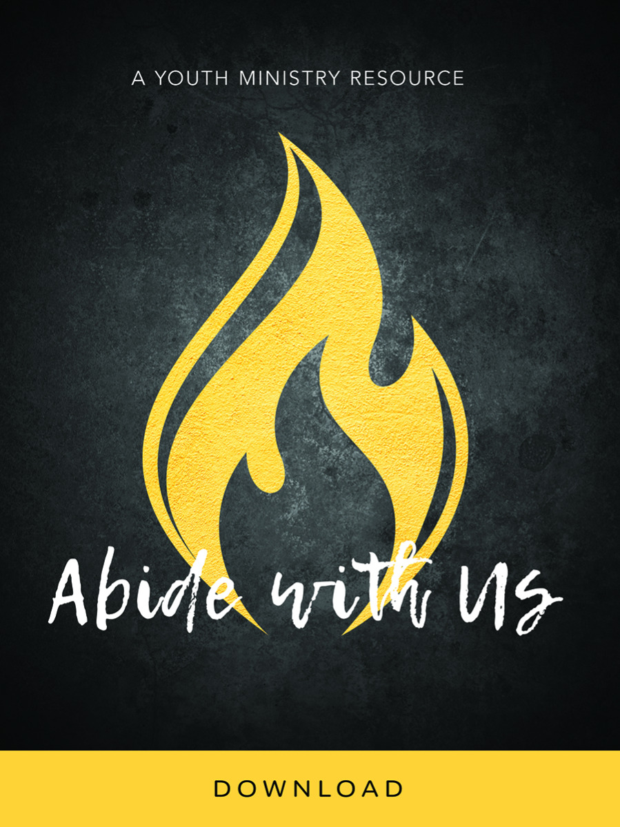 Abide with Us: A Youth Ministry Resource