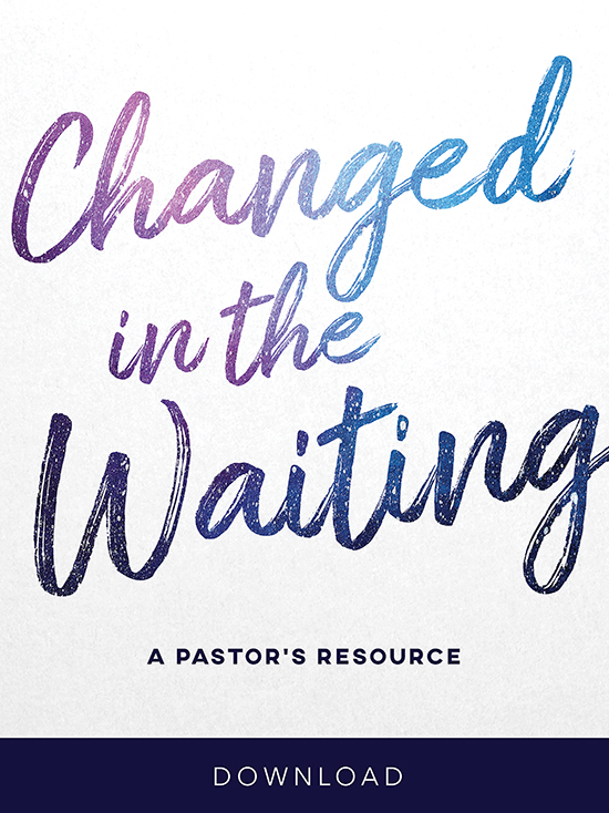 Changed in the Waiting: A Pastor's Resource