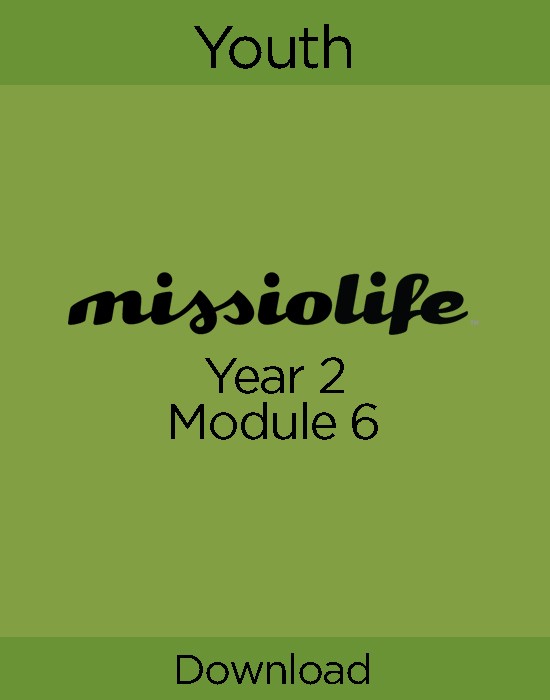 MissioLife Youth Year 2, Module 6