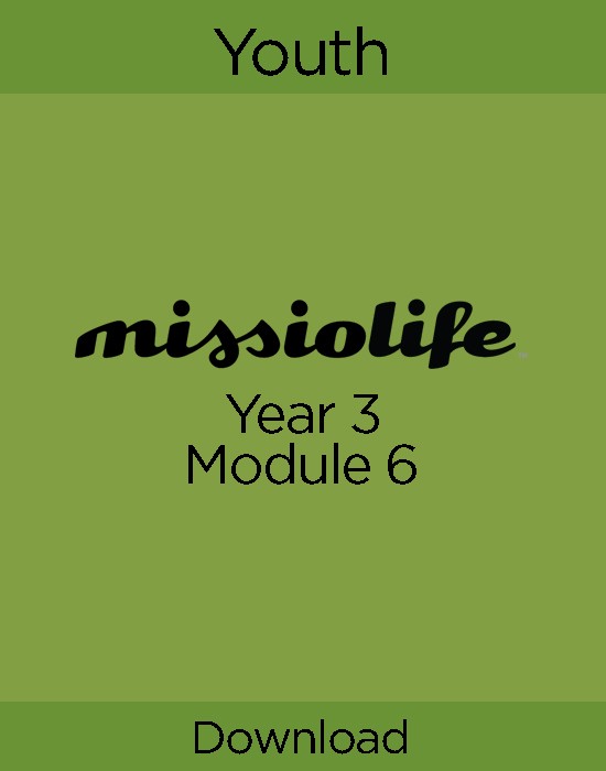 MissioLife Youth Year 3, Module 6