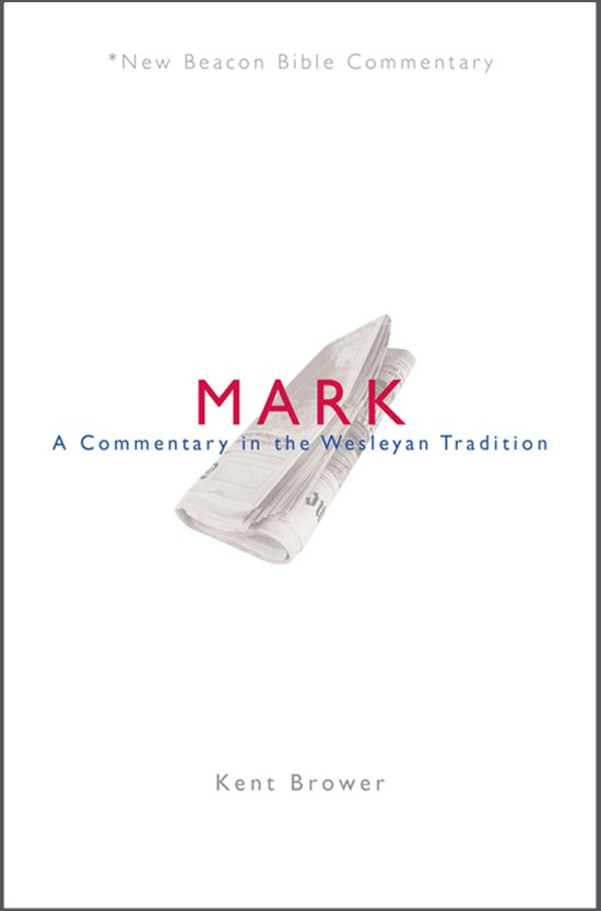 New Beacon Bible Commentary: Mark