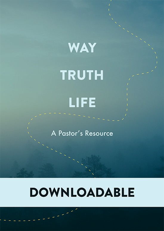 Way, Truth, Life: A Pastor's Resource